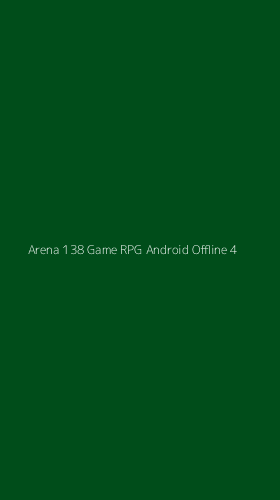 Tampilan Antarmuka Aplikasi Arena 138 Game Rpg Android Offline - 4