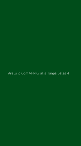 Tampilan Antarmuka Aplikasi Aretoto Com Vpn Gratis Tanpa Batas - 4