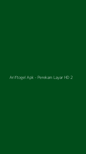 Tampilan Antarmuka Aplikasi Ariftogel Apk - Perekam Layar HD - 2