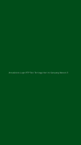Tampilan Antarmuka Aplikasi Armadatoto Login Rtp Slot Tertinggi Hari Ini Gampang Maxwin - 3
