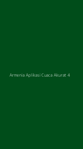 Tampilan Antarmuka Aplikasi Armenia Aplikasi Cuaca Akurat - 4