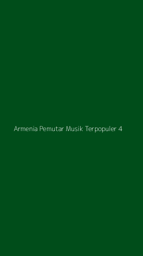Tampilan Antarmuka Aplikasi Armenia Pemutar Musik Terpopuler - 4