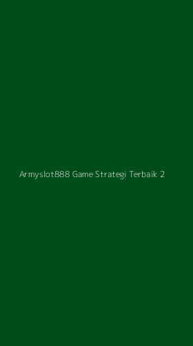 Tampilan Antarmuka Aplikasi Armyslot888 Game Strategi Terbaik - 2