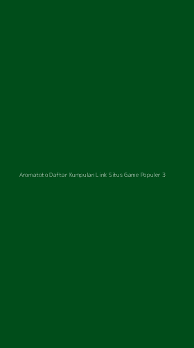 Tampilan Antarmuka Aplikasi Aromatoto Daftar Kumpulan Link Situs Game Populer - 3