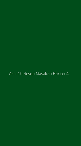 Tampilan Antarmuka Aplikasi Arti 1h Resep Masakan Harian - 4