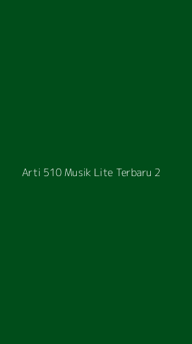 Tampilan Antarmuka Aplikasi Arti 510 Musik Lite Terbaru - 2