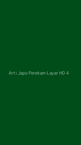 Tampilan Antarmuka Aplikasi Arti Japo Perekam Layar Hd - 4