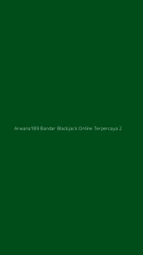 Tampilan Antarmuka Aplikasi Arwana189 Bandar Blackjack Online Terpercaya - 2