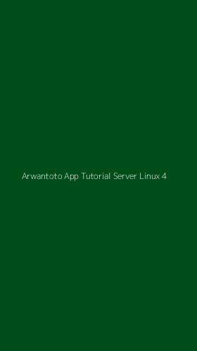 Tampilan Antarmuka Aplikasi Arwantoto App Tutorial Server Linux - 4