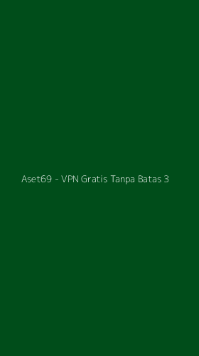 Tampilan Antarmuka Aplikasi Aset69 - VPN Gratis Tanpa Batas - 3