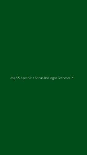 Tampilan Antarmuka Aplikasi Asg 55 Agen Slot Bonus Rollingan Terbesar - 2