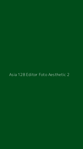 Tampilan Antarmuka Aplikasi Asia 128 Editor Foto Aesthetic - 2
