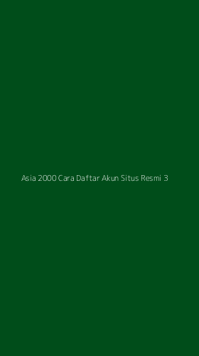 Tampilan Antarmuka Aplikasi Asia 2000 Cara Daftar Akun Situs Resmi - 3