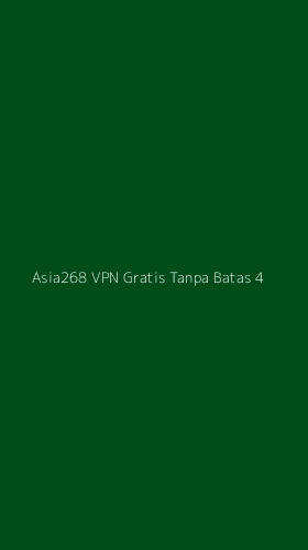Tampilan Antarmuka Aplikasi Asia268 Vpn Gratis Tanpa Batas - 4