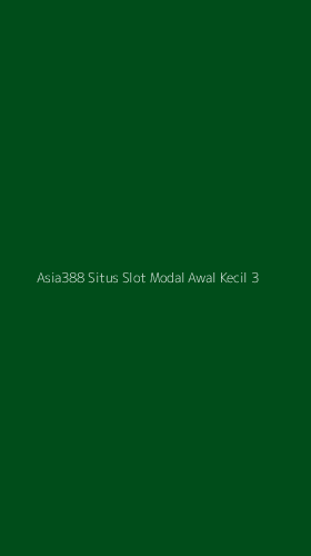 Tampilan Antarmuka Aplikasi Asia388 Situs Slot Modal Awal Kecil - 3