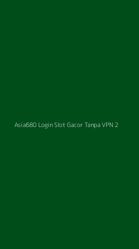 Tampilan Antarmuka Aplikasi Asia680 Login Slot Gacor Tanpa Vpn - 2