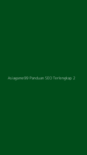 Tampilan Antarmuka Aplikasi Asiagame99 Panduan Seo Terlengkap - 2