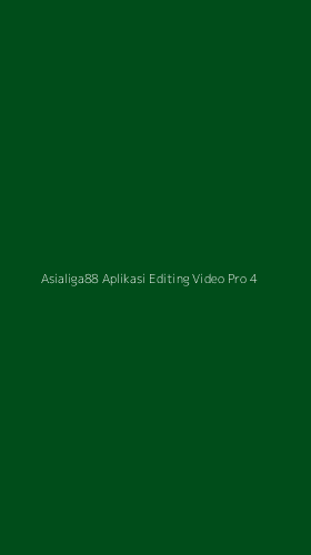 Tampilan Antarmuka Aplikasi Asialiga88 Aplikasi Editing Video Pro - 4