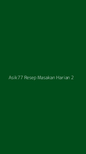 Tampilan Antarmuka Aplikasi Asik77 Resep Masakan Harian - 2