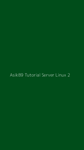 Tampilan Antarmuka Aplikasi Asik89 Tutorial Server Linux - 2