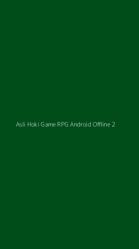 Tampilan Antarmuka Aplikasi Asli Hoki Game Rpg Android Offline - 2