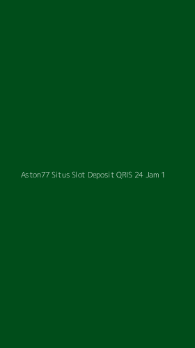 Tampilan Antarmuka Aplikasi Aston77 Situs Slot Deposit Qris 24 Jam - 1