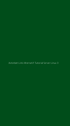 Tampilan Antarmuka Aplikasi Astonbet Link Alternatif Tutorial Server Linux - 3