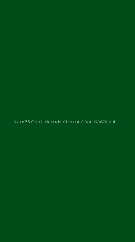 Tampilan Antarmuka Aplikasi Astor33 Com Link Login Alternatif Anti Nawala - 4