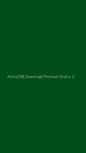 Tampilan Antarmuka Aplikasi Astra338 Download Premium Gratis - 2