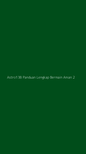 Tampilan Antarmuka Aplikasi Astro138 Panduan Lengkap Bermain Aman - 2
