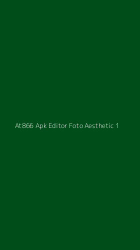 Tampilan Antarmuka Aplikasi At866 Apk Editor Foto Aesthetic - 1
