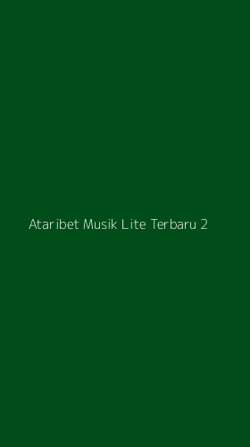 Tampilan Antarmuka Aplikasi Ataribet Musik Lite Terbaru - 2