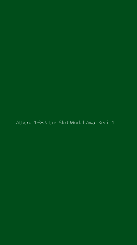 Tampilan Antarmuka Aplikasi Athena 168 Situs Slot Modal Awal Kecil - 1