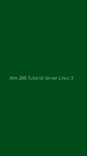 Tampilan Antarmuka Aplikasi Atm 288 Tutorial Server Linux - 3