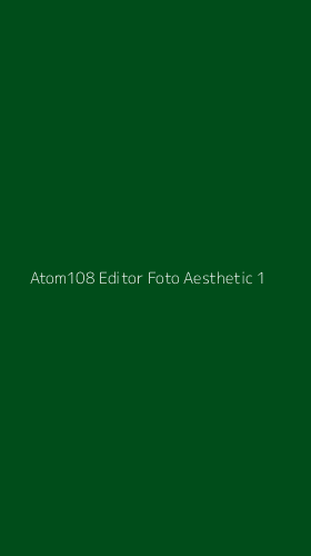 Tampilan Antarmuka Aplikasi Atom108 Editor Foto Aesthetic - 1