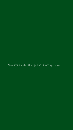 Tampilan Antarmuka Aplikasi Atom777 Bandar Blackjack Online Terpercaya - 4