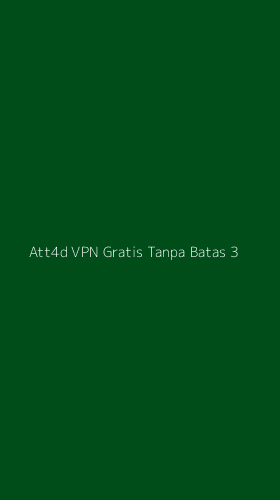 Tampilan Antarmuka Aplikasi Att4d Vpn Gratis Tanpa Batas - 3
