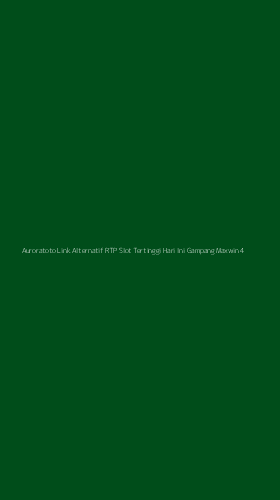 Tampilan Antarmuka Aplikasi Auroratoto Link Alternatif Rtp Slot Tertinggi Hari Ini Gampang Maxwin - 4
