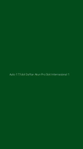 Tampilan Antarmuka Aplikasi Auto 177slot Daftar Akun Pro Slot Internasional - 1