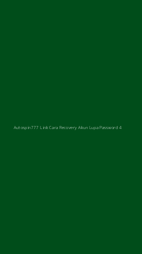 Tampilan Antarmuka Aplikasi Autospin777 Link Cara Recovery Akun Lupa Password - 4