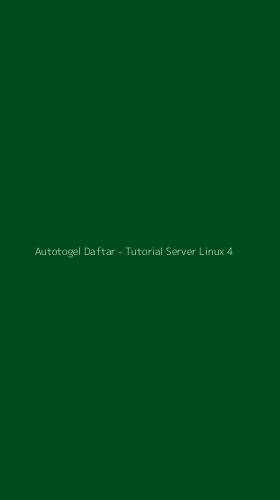 Tampilan Antarmuka Aplikasi Autotogel Daftar - Tutorial Server Linux - 4