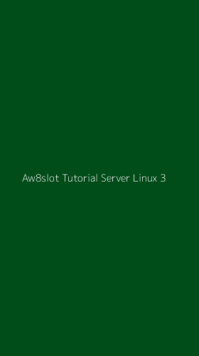 Tampilan Antarmuka Aplikasi Aw8slot Tutorial Server Linux - 3