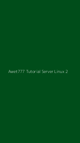 Tampilan Antarmuka Aplikasi Awet777 Tutorial Server Linux - 2