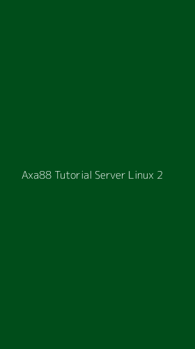 Tampilan Antarmuka Aplikasi Axa88 Tutorial Server Linux - 2