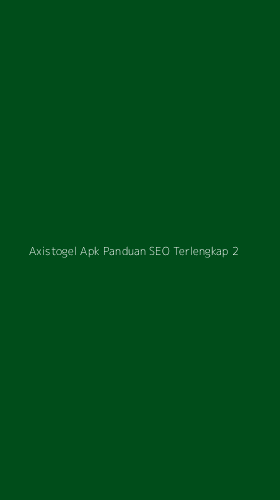 Tampilan Antarmuka Aplikasi Axistogel Apk Panduan Seo Terlengkap - 2