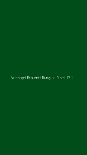 Tampilan Antarmuka Aplikasi Axistogel Rtp Anti Rungkad Pasti Jp - 1