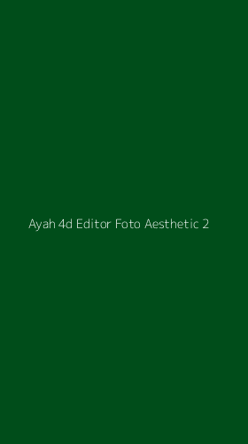Tampilan Antarmuka Aplikasi Ayah 4d Editor Foto Aesthetic - 2