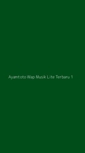 Tampilan Antarmuka Aplikasi Ayamtoto Wap Musik Lite Terbaru - 1