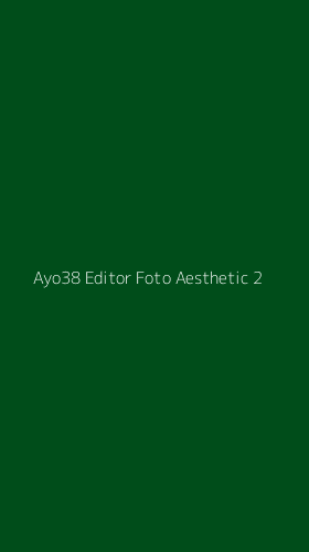 Tampilan Antarmuka Aplikasi Ayo38 Editor Foto Aesthetic - 2