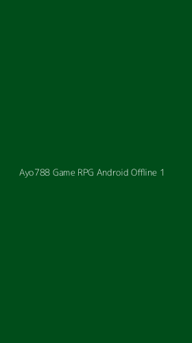 Tampilan Antarmuka Aplikasi Ayo788 Game Rpg Android Offline - 1